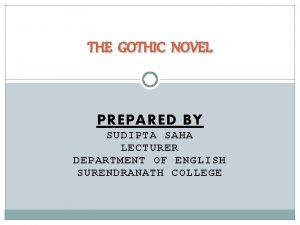 THE GOTHIC NOVEL PREPARED BY SUDIPTA SAHA LECTU