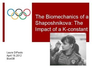 The Biomechanics of a Shaposhnikova The Impact of