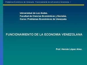 Problemas Econmicos de Venezuela Funcionamiento de la Economa