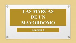 LAS MARCAS DE UN MAYORDOMO Leccin 6 BOSQUEJO