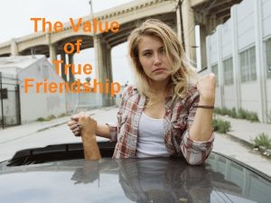 The value of true friendship