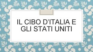 IL CIBO DITALIA E GLI STATI UNITI Il