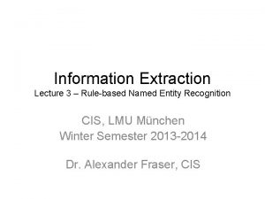 Information Extraction Lecture 3 Rulebased Named Entity Recognition