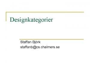 Designkategorier Staffan Bjrk staffanbcs chalmers se Kategorier av