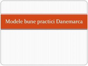 Modele bune practici Danemarca Forme de organizare CE