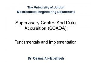 The University of Jordan Mechatronics Engineering Department Supervisory