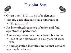 Disjoint Sets Given a set 1 2 n