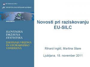 Novosti pri raziskovanju EUSILC Rihard Ingli Martina Stare