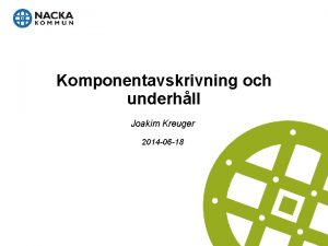 Komponentavskrivning och underhll Joakim Kreuger 2014 06 18