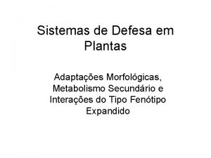 Sistemas de Defesa em Plantas Adaptaes Morfolgicas Metabolismo