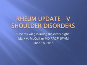 RHEUM UPDATEV SHOULDER DISORDERS Doc my wing is