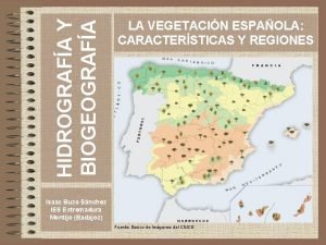 HIDROGRAFA Y BIOGEOGRAFA LA VEGETACIN ESPAOLA CARACTERSTICAS Y