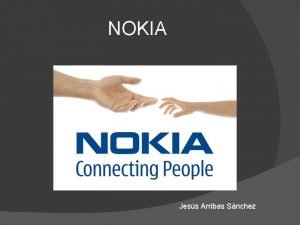 NOKIA Jess Arribas Snchez INDEX Introduccion History Nokia