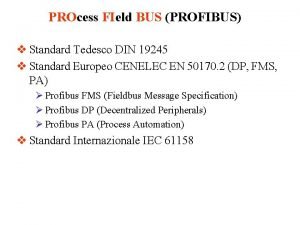 PROcess FIeld BUS PROFIBUS v Standard Tedesco DIN