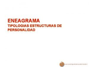 ENEAGRAMA TIPOLOGIAS ESTRUCTURAS DE PERSONALIDAD www josemiguelvalenzuelamiranda cl