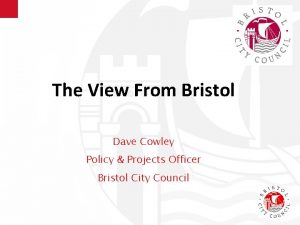 The View From Bristol Dave Cowley Policy Projects
