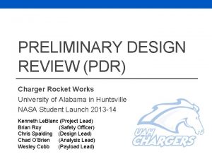 PRELIMINARY DESIGN REVIEW PDR Charger Rocket Works University