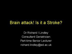 Brain attack Is it a Stroke Dr Richard