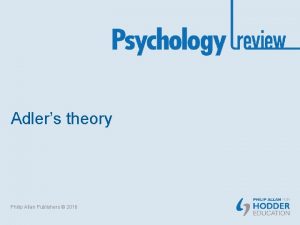 Adlers theory Philip Allan Publishers 2016 Background In