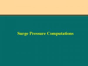 Surge Pressure Computations What is a Surge A