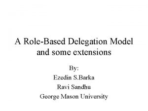 A RoleBased Delegation Model and some extensions By