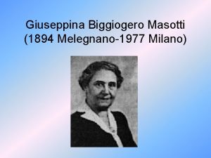 Giuseppina Biggiogero Masotti 1894 Melegnano1977 Milano 1912 Insegnante