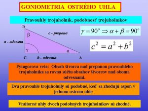 GONIOMETRIA OSTRHO UHLA Pravouhl trojuholnk podobnos trojuholnkov B