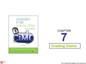 CHAPTER 7 Creating Claims 2011 The Mc GrawHill
