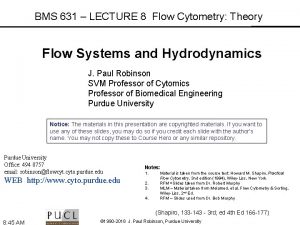 BMS 631 LECTURE 8 Flow Cytometry Theory Flow
