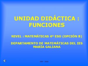 UNIDAD DIDCTICA FUNCIONES NIVEL MATEMTICAS 4 ESO OPCIN