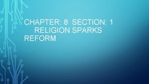 Chapter 8 section 1 religion sparks reform