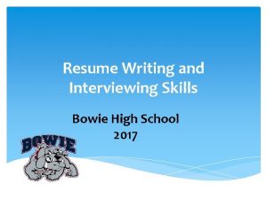 Resume Writing and Interviewing Skills Bowie High School