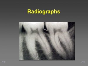 Radiographs AHC JYS Intraoral radiographic information Root length