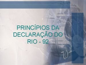 PRINCPIOS DA DECLARAO DO RIO 92 Princpio 1