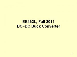 EE 462 L Fall 2011 DCDC Buck Converter
