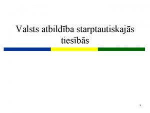 Valsts atbildba starptautiskajs tiesbs 1 Lekcijas prskats p