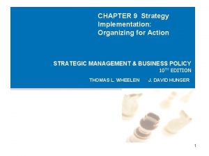 CHAPTER 9 Strategy Implementation Organizing for Action STRATEGIC