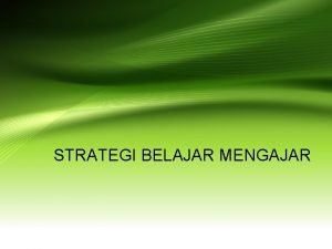 STRATEGI BELAJAR MENGAJAR BEBERAPA CONTOH REFERENSI BERLANGSUNG BERSAMA