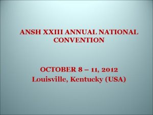 ANSH XXIII ANNUAL NATIONAL CONVENTION OCTOBER 8 11