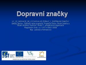 Dopravn znaky VY32INOVACE06VCHOVA KE ZDRAV1DOPRAVN ZNAKY Dtsk domov