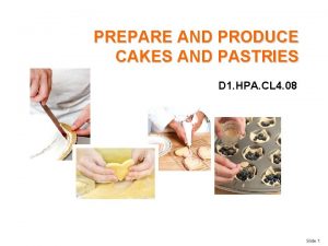 Prepare and produce cakes and pastries