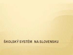 KOLSK SYSTM NA SLOVENSKU KOLSK SYSTM V SLOVENSKEJ