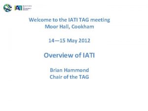 Welcome to the IATI TAG meeting Moor Hall