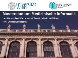 Masterstudium Medizinische Informatik ao Univ Prof Dr Harald