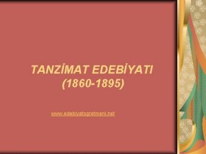 TANZMAT EDEBYATI 1860 1895 www edebiyatogretmeni net TANZMAT