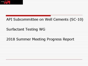 API Subcommittee on Well Cements SC10 Surfactant Testing