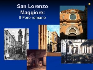 San Lorenzo Maggiore Il Foro romano La Chiesa