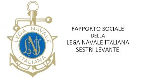 RAPPORTO SOCIALE DELLA LEGA NAVALE ITALIANA SESTRI LEVANTE