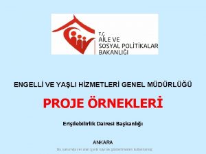 ENGELL VE YALI HZMETLER GENEL MDRL PROJE RNEKLER