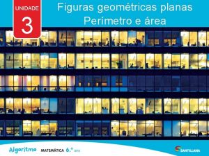 UNIDADE 3 Figuras geomtricas planas Permetro e rea